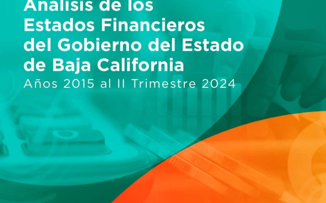 Análisis de los Estados Financieros del Gobierno del Estado de BC del 2015 al II Trimestre 2024